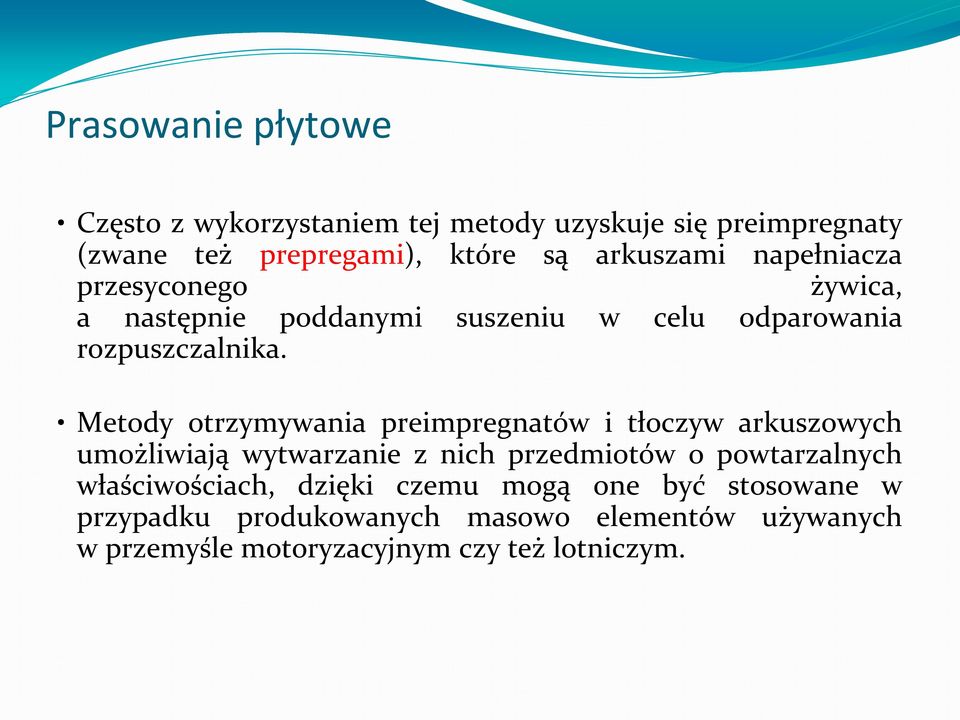 Metody otrzymywania preimpregnatów i tłoczyw arkuszowych umożliwiają wytwarzanie z nich przedmiotów o powtarzalnych