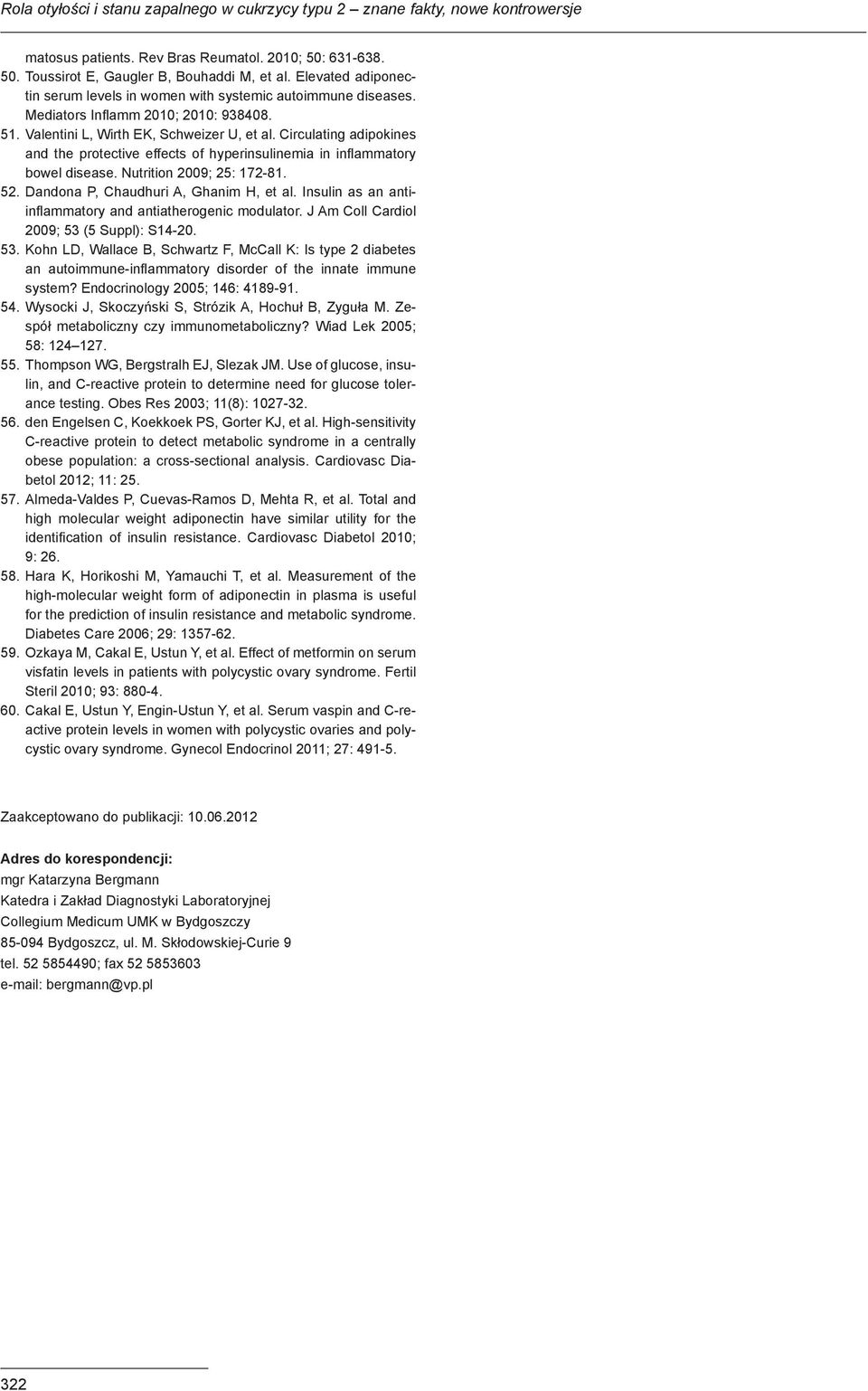 Circulating adipokines and the protective effects of hyperinsulinemia in inflammatory bowel disease. Nutrition 2009; 25: 172-81. 52. Dandona P, Chaudhuri A, Ghanim H, et al.