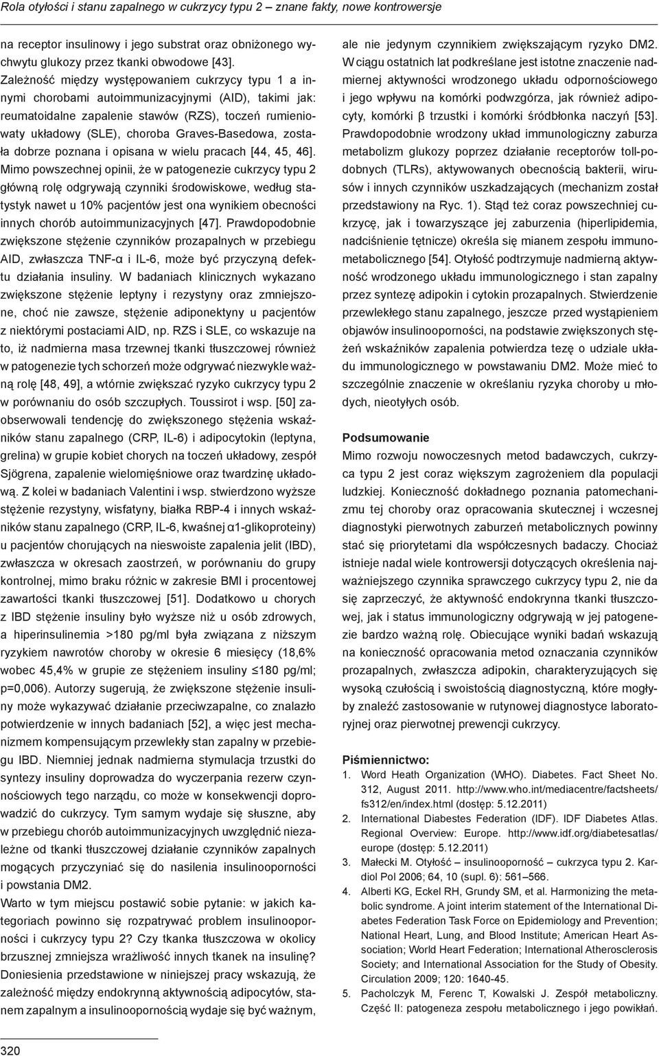 Graves-Basedowa, została dobrze poznana i opisana w wielu pracach [44, 45, 46].