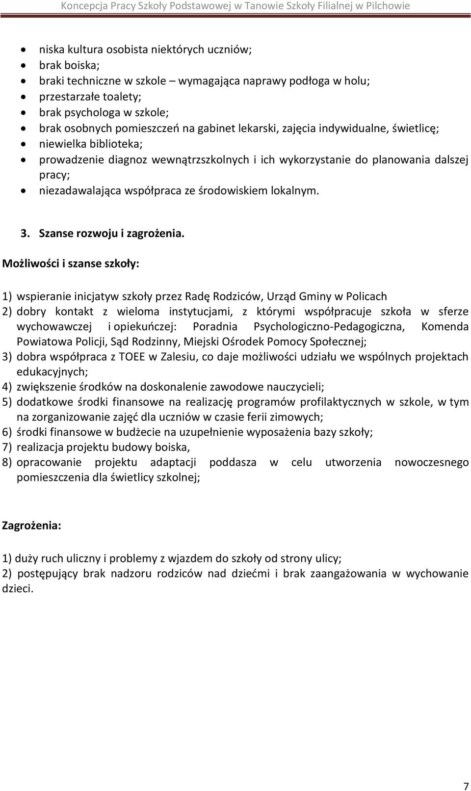 środowiskiem lokalnym. 3. Szanse rozwoju i zagrożenia.