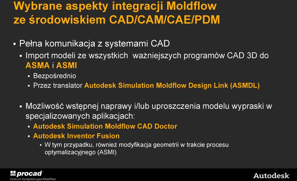 Link (ASMDL) Możliwość wstępnej naprawy i/lub uproszczenia modelu wypraski w specjalizowanych aplikacjach: Autodesk