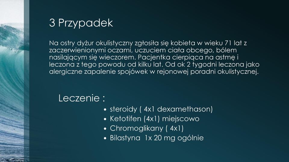 Pacjentka cierpiąca na astmę i leczona z tego powodu od kilku lat.