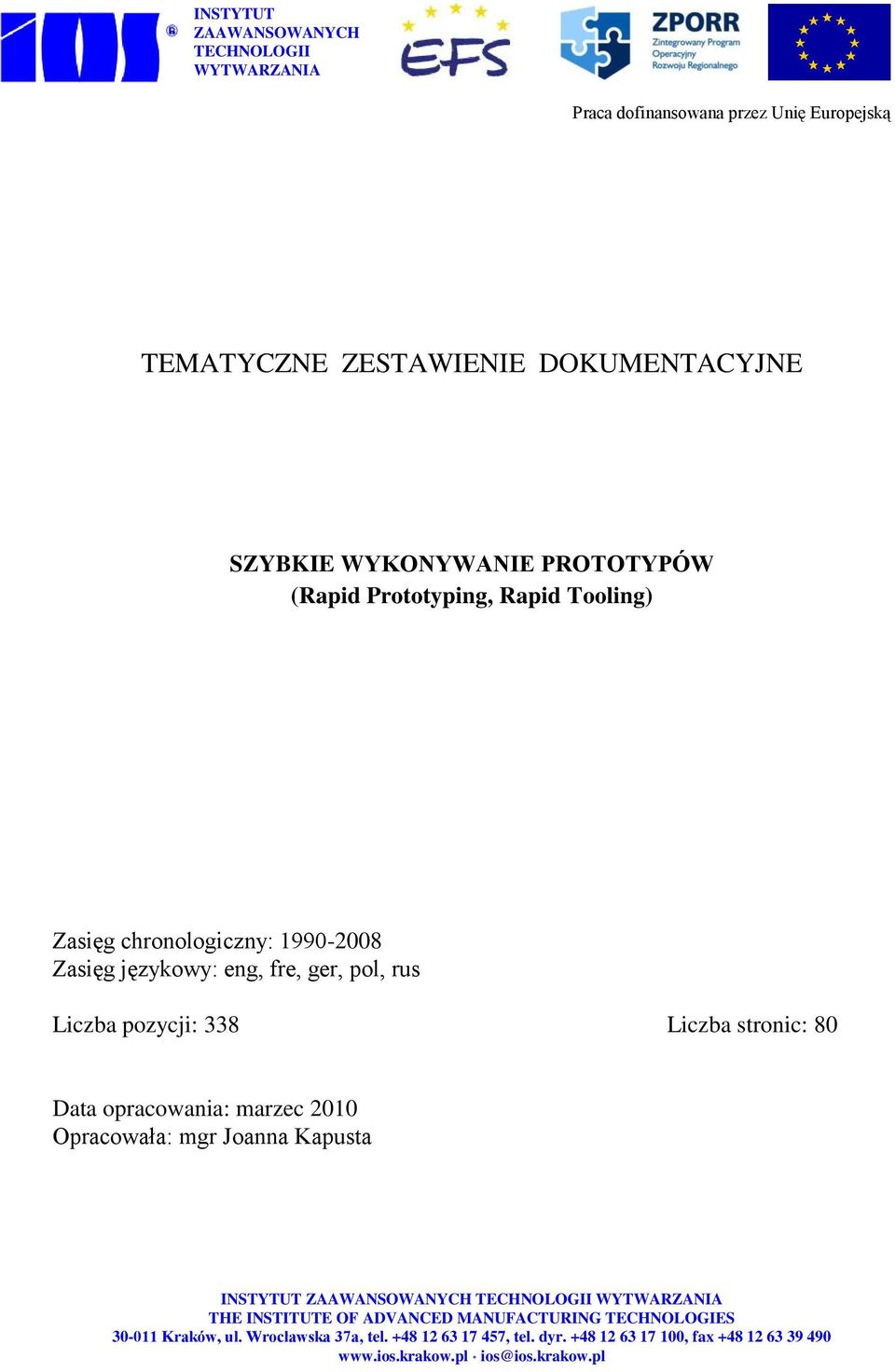 stronic: 80 Data opracowania: marzec 2010 Opracowała: mgr Joanna Kapusta INSTYTUT ZAAWANSOWANYCH TECHNOLOGII WYTWARZANIA THE INSTITUTE OF ADVANCED