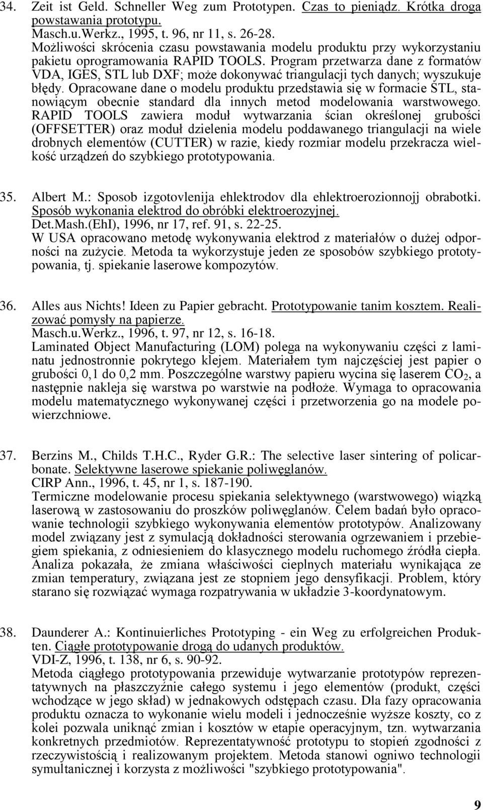 Program przetwarza dane z formatów VDA, IGES, STL lub DXF; może dokonywać triangulacji tych danych; wyszukuje błędy.