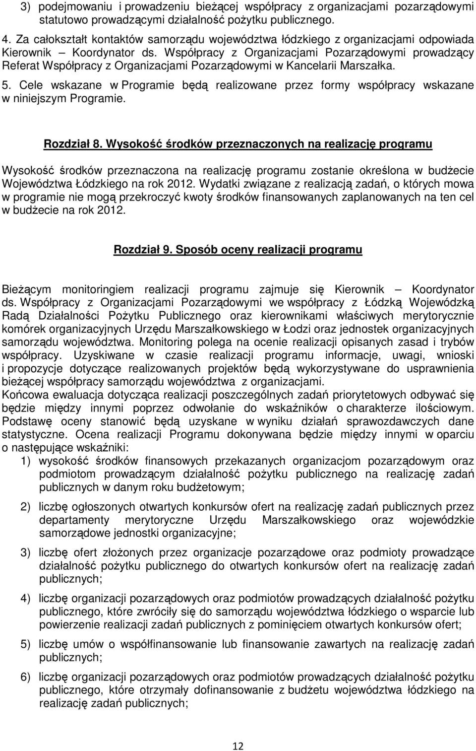 Współpracy z Organizacjami Pozarządowymi prowadzący Referat Współpracy z Organizacjami Pozarządowymi w Kancelarii Marszałka. 5.