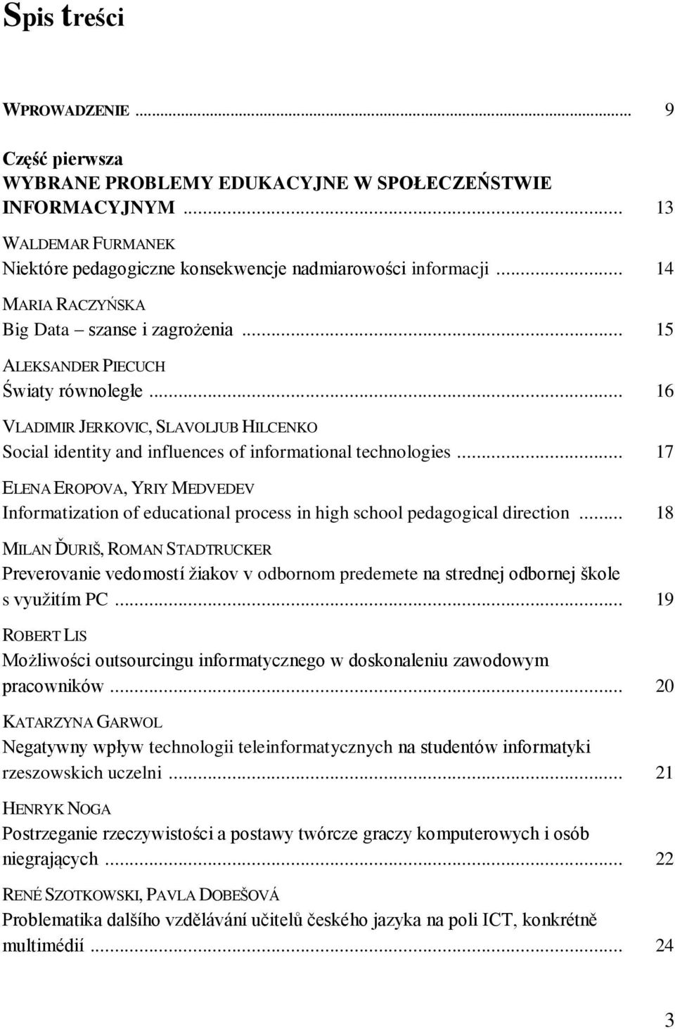 .. 17 ЕLENA ЕROPOVA, YRIY MEDVEDEV Informatization of educational process in high school pedagogical direction.