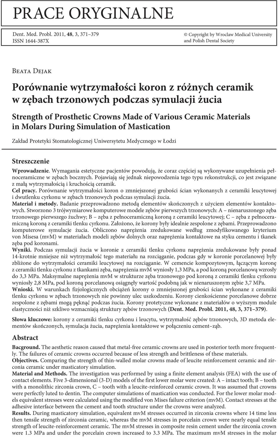 symulacji żucia Strength of Prosthetic Crowns Made of Various Ceramic Materials in Molars During Simulation of Mastication Zakład Protetyki Stomatologicznej Uniwersytetu Medycznego w Łodzi