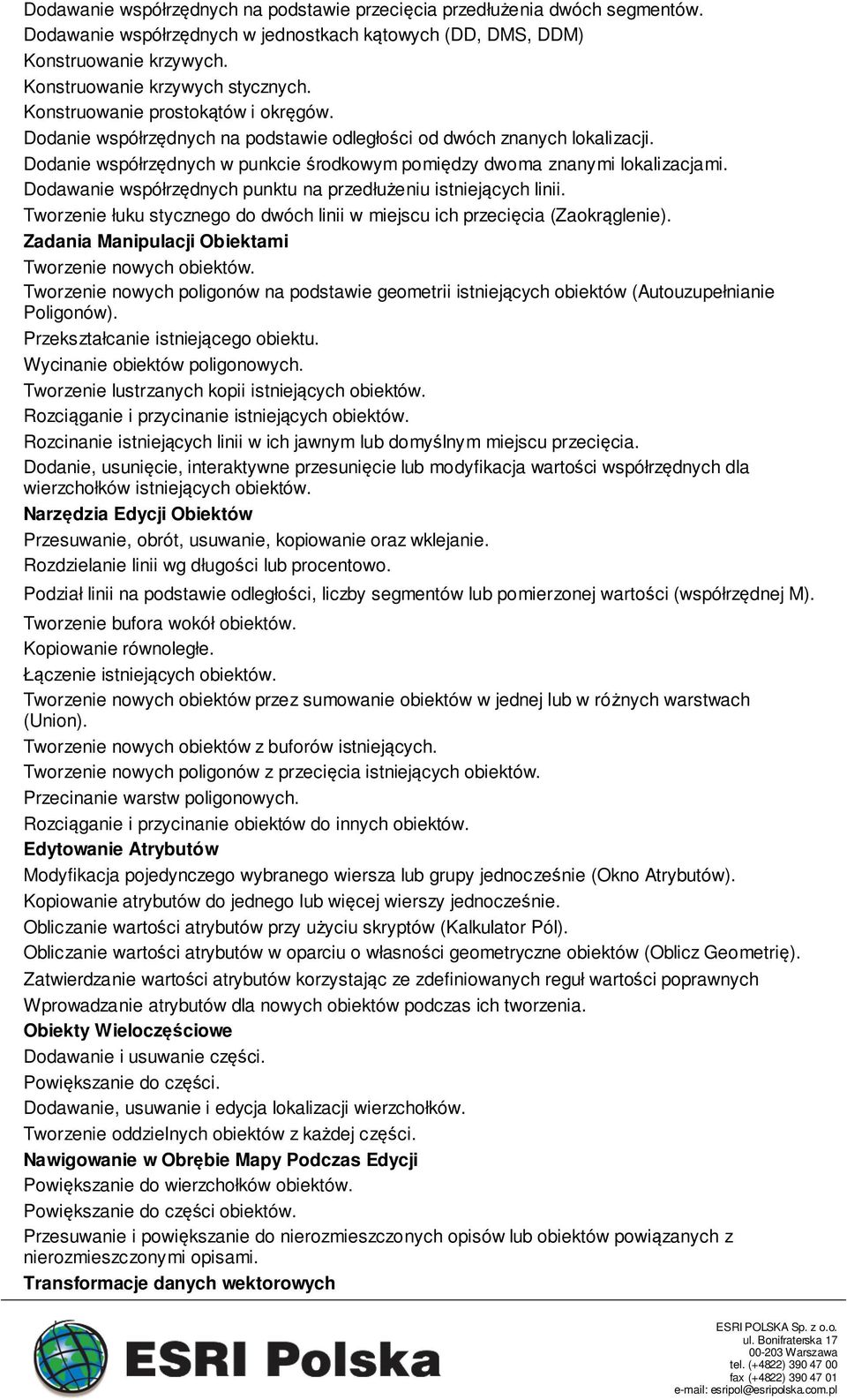 Dodawanie współrzędnych punktu na przedłużeniu istniejących linii. Tworzenie łuku stycznego do dwóch linii w miejscu ich przecięcia (Zaokrąglenie).