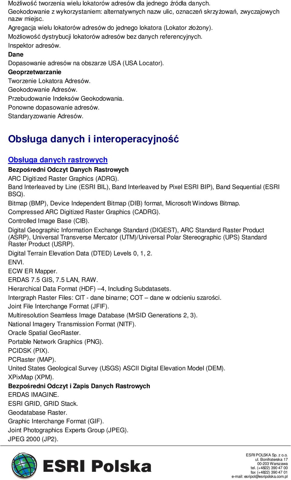 Dane Dopasowanie adresów na obszarze USA (USA Locator). Geoprzetwarzanie Tworzenie Lokatora Adresów. Geokodowanie Adresów. Przebudowanie Indeksów Geokodowania. Ponowne dopasowanie adresów.