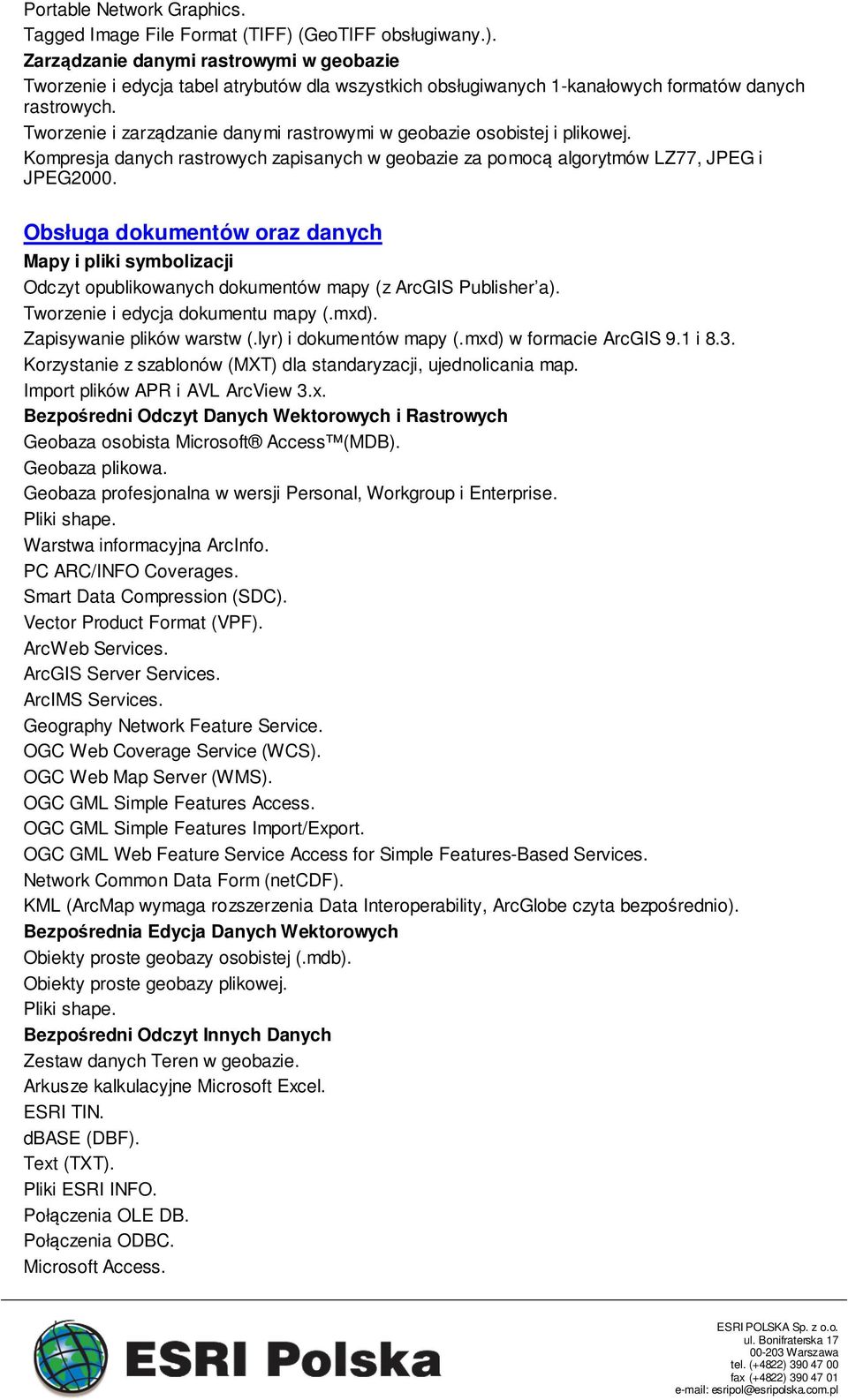 Tworzenie i zarządzanie danymi rastrowymi w geobazie osobistej i plikowej. Kompresja danych rastrowych zapisanych w geobazie za pomocą algorytmów LZ77, JPEG i JPEG2000.