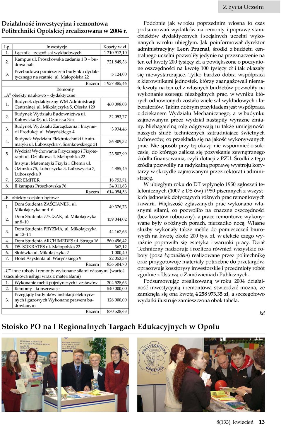 5. Budynek dydaktyczny WM Administracji Centralnej, ul. Mikołajczyka 5, Oleska 129 Budynek Wydziału Budownictwa ul. Katowicka 48, ul.