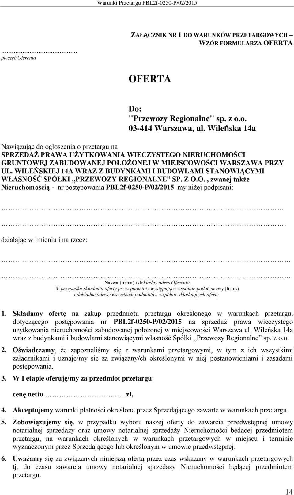 WILEŃSKIEJ 14A WRAZ Z BUDYNKAMI I BUDOWLAMI STANOWIĄCYMI WŁASNOŚĆ SPÓŁKI,,PRZEWOZY REGIONALNE SP. Z O.O., zwanej także Nieruchomością - nr postępowania PBL2f-0250-P/02/2015 my niżej podpisani:.