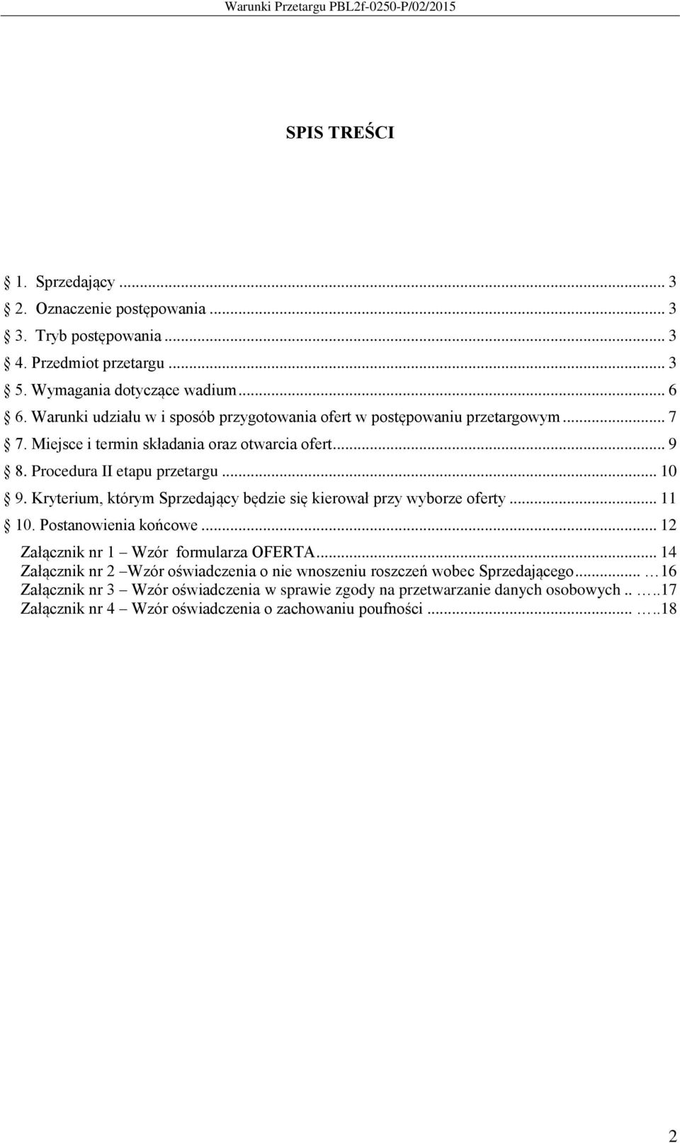 Kryterium, którym Sprzedający będzie się kierował przy wyborze oferty... 11 10. Postanowienia końcowe... 12 Załącznik nr 1 Wzór formularza OFERTA.