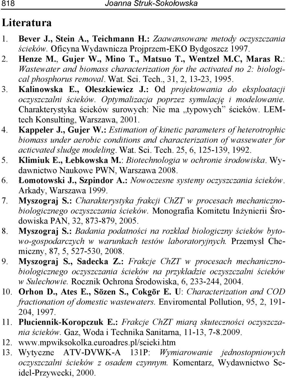 , Oleszkiewicz J.: Od projektowania do eksploatacji oczyszczalni ścieków. Optymalizacja poprzez symulację i modelowanie. Charakterystyka ścieków surowych: Nie ma typowych ścieków.