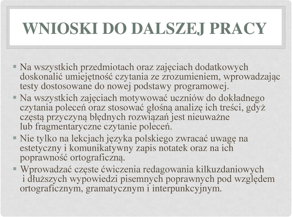 Na wszystkich zajęciach motywować uczniów do dokładnego czytania poleceń oraz stosować głośną analizę ich treści, gdyż częstą przyczyną błędnych rozwiązań jest nieuważne lub