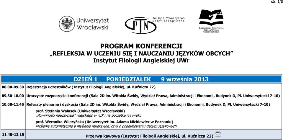 Witolda Świdy, Wydział Prawa, Administracji i Ekonomii, Budynek D, Pl. Uniwersytecki 7-10) Referaty plenarne i dyskusja (Sala 2D im.