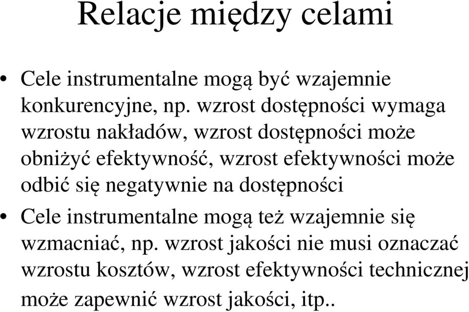 efektywności może odbić się negatywnie na dostępności Cele instrumentalne mogą też wzajemnie się