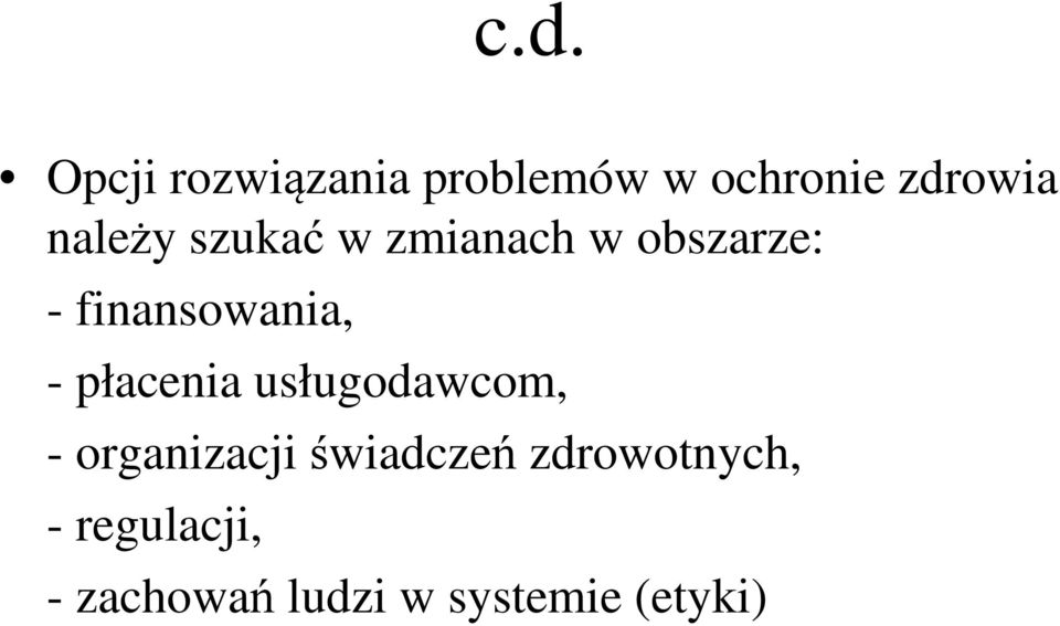 - płacenia usługodawcom, - organizacji świadczeń