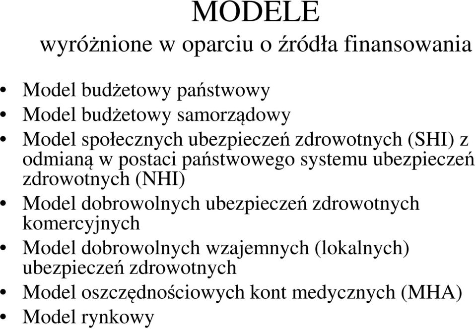 ubezpieczeń zdrowotnych (NHI) Model dobrowolnych ubezpieczeń zdrowotnych komercyjnych Model