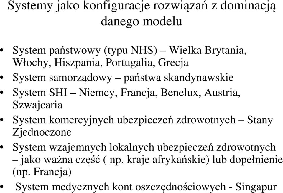 Szwajcaria System komercyjnych ubezpieczeń zdrowotnych Stany Zjednoczone System wzajemnych lokalnych ubezpieczeń