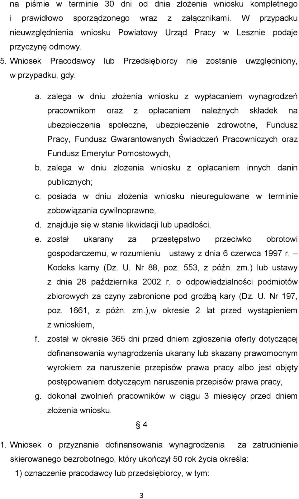 zalega w dniu złożenia wniosku z wypłacaniem wynagrodzeń pracownikom oraz z opłacaniem należnych składek na ubezpieczenia społeczne, ubezpieczenie zdrowotne, Fundusz Pracy, Fundusz Gwarantowanych