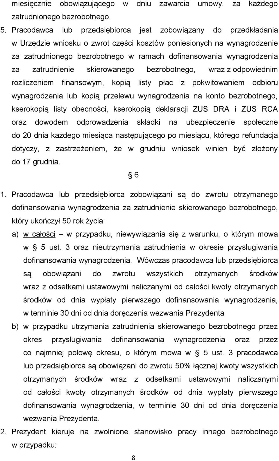 wynagrodzenia za zatrudnienie skierowanego bezrobotnego, wraz z odpowiednim rozliczeniem finansowym, kopią listy płac z pokwitowaniem odbioru wynagrodzenia lub kopią przelewu wynagrodzenia na konto