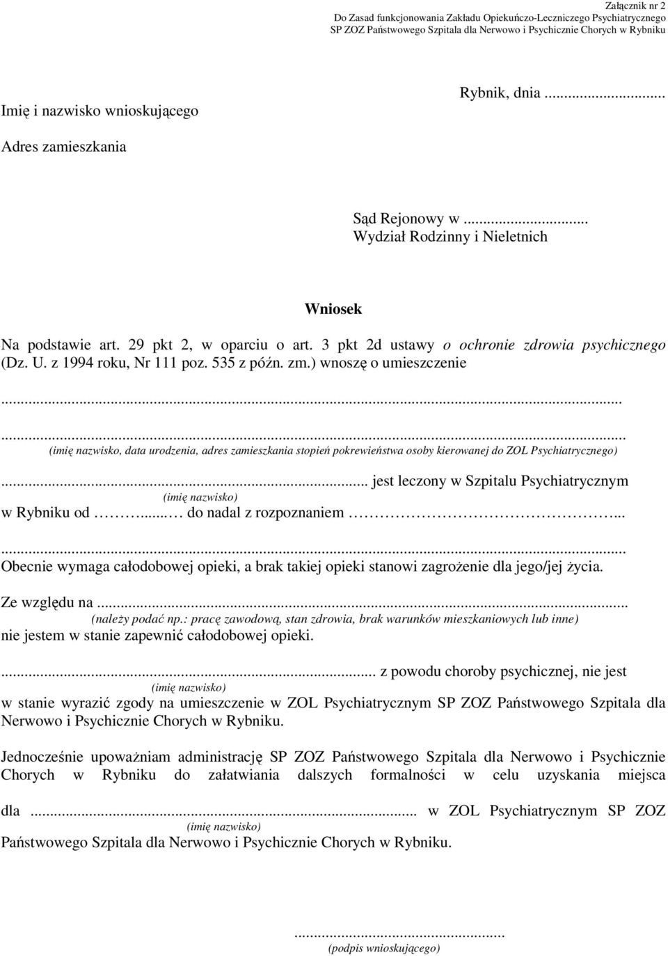 z 1994 roku, Nr 111 poz. 535 z późn. zm.) wnoszę o umieszczenie...... (imię nazwisko, data urodzenia, adres zamieszkania stopień pokrewieństwa osoby kierowanej do ZOL Psychiatrycznego).