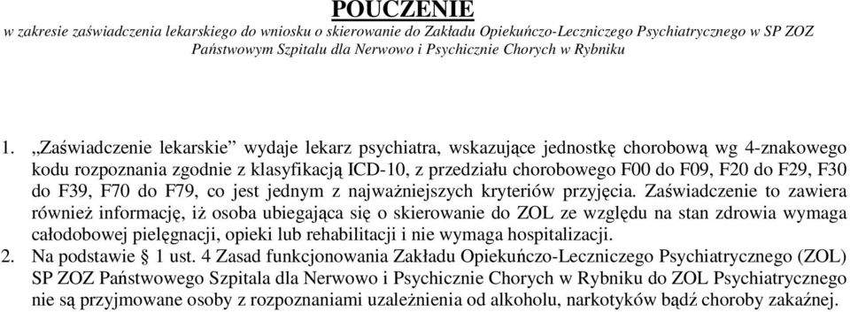 F39, F70 do F79, co jest jednym z najważniejszych kryteriów przyjęcia.