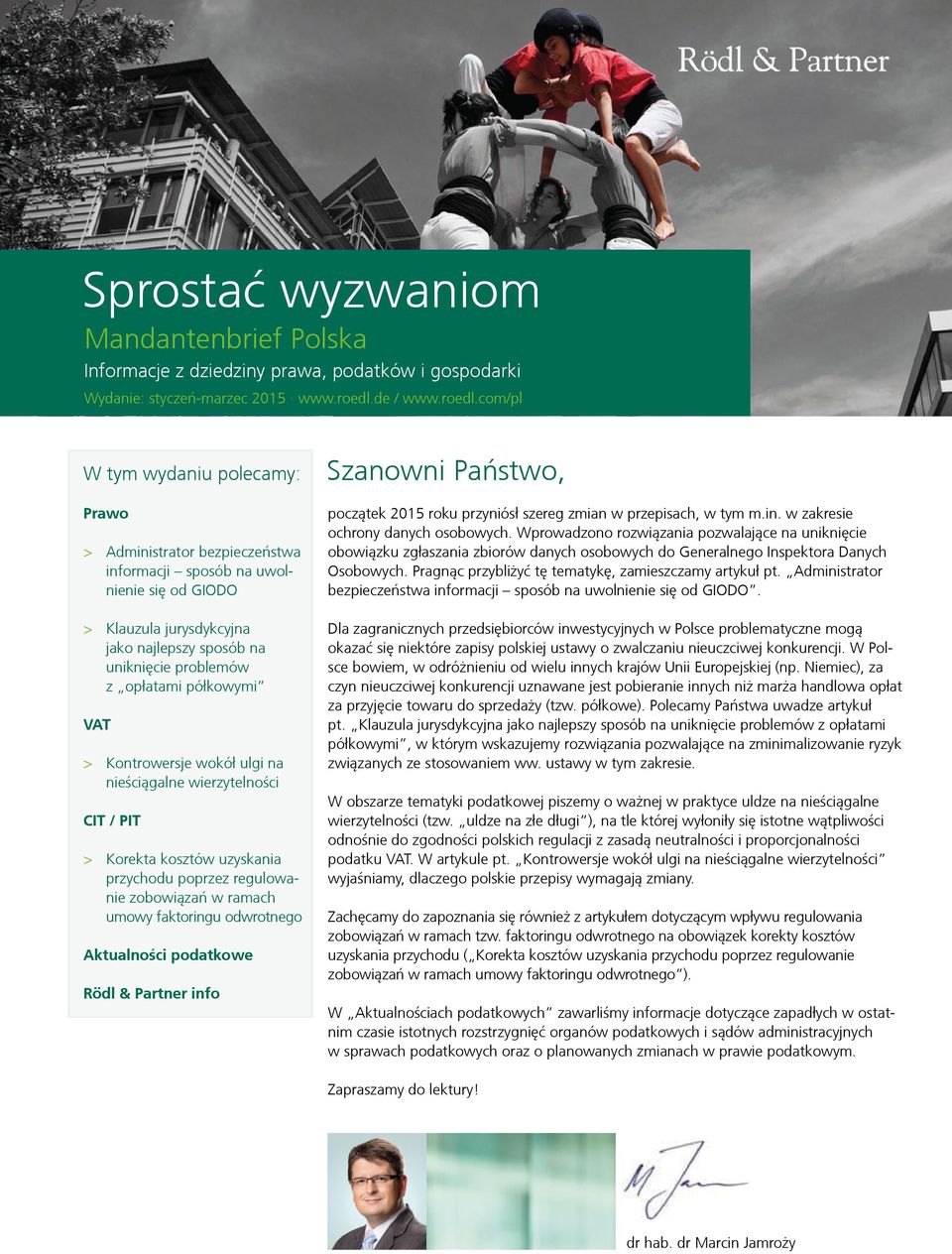 com/pl W tym wydaniu polecamy: Prawo > > Administrator bezpieczeństwa informacji sposób na uwolnienie się od GIODO > > Klauzula jurysdykcyjna jako najlepszy sposób na uniknięcie problemów z opłatami