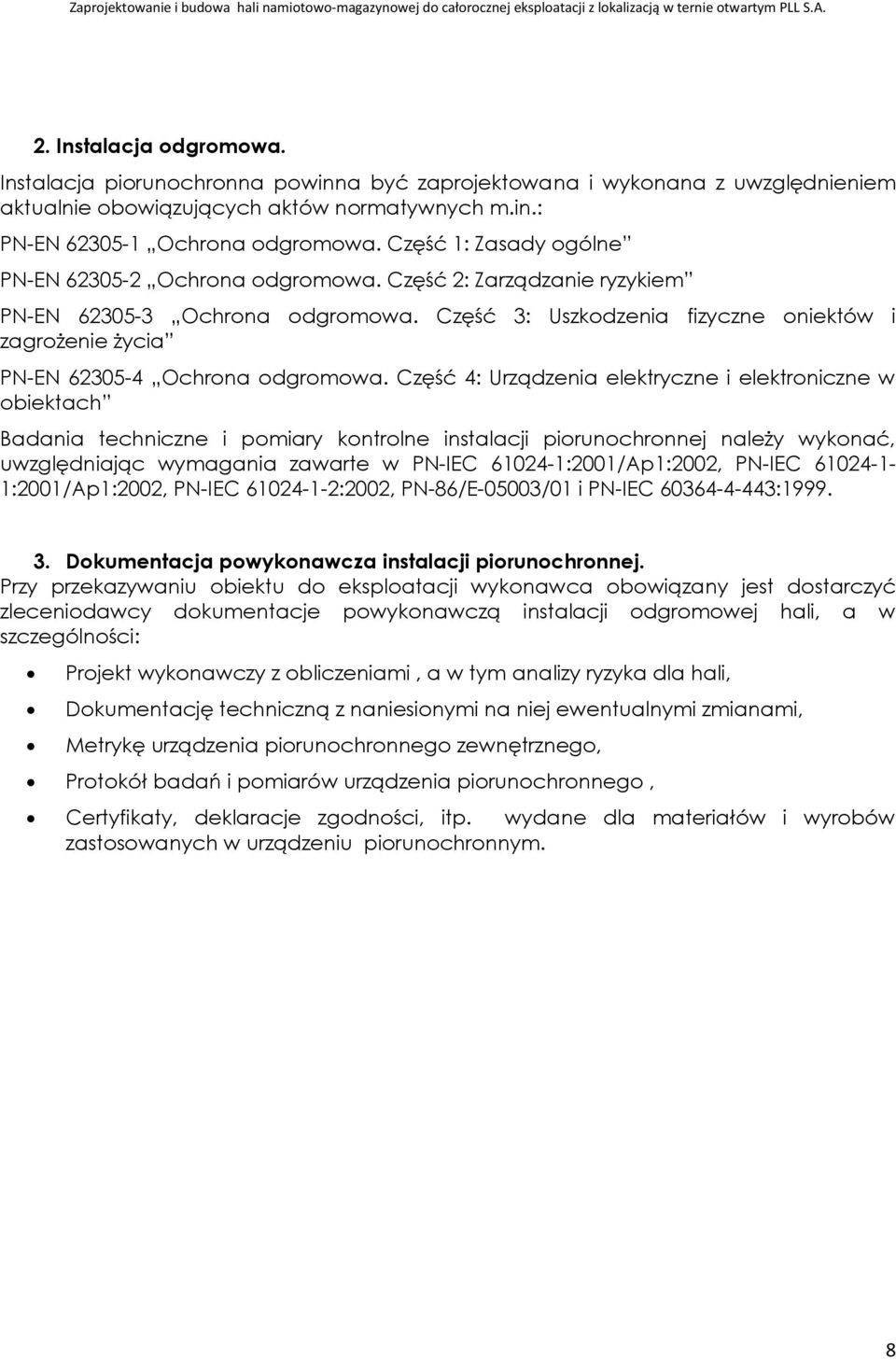 Część 3: Uszkodzenia fizyczne oniektów i zagrożenie życia PN-EN 62305-4 Ochrona odgromowa.