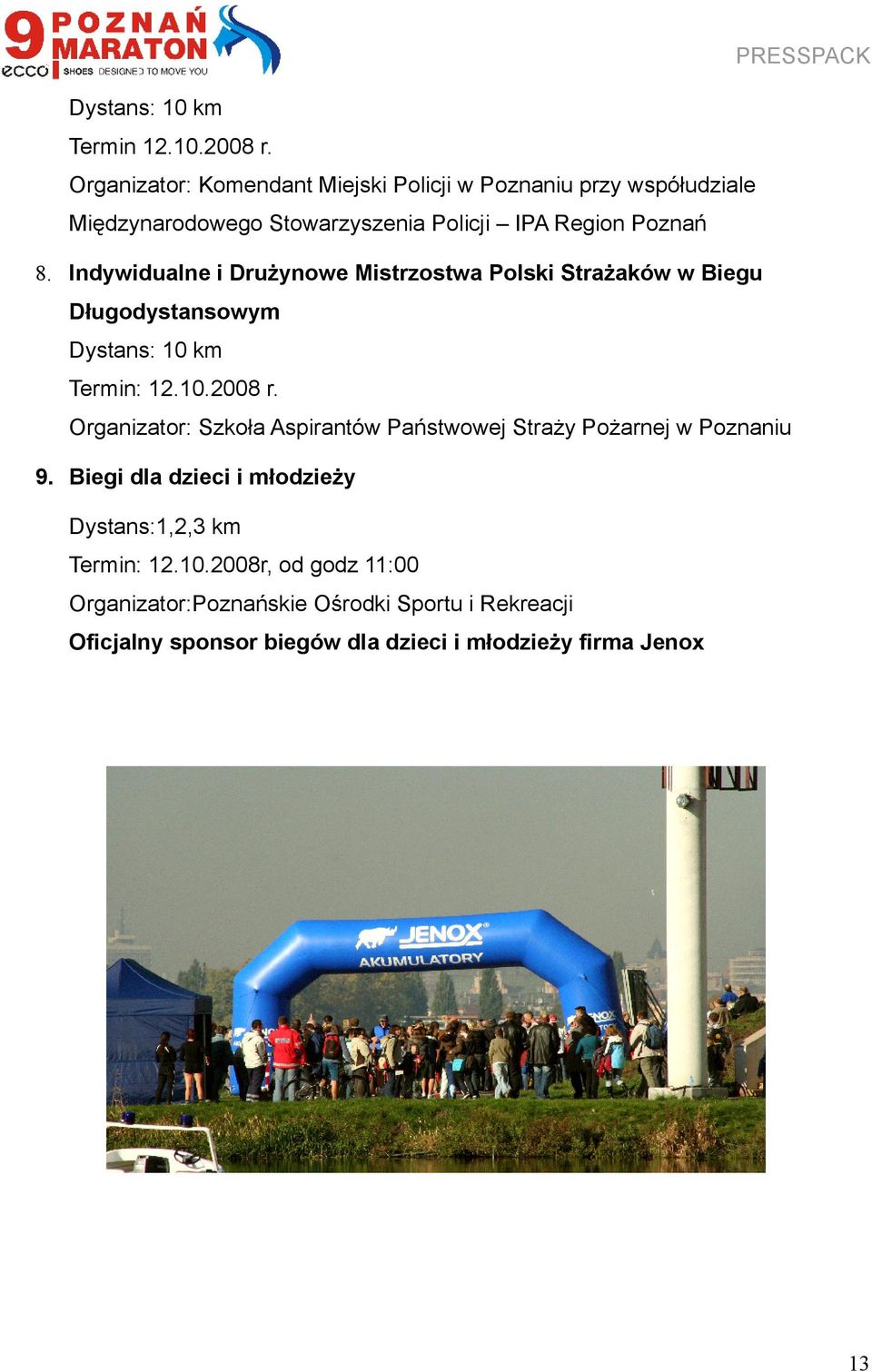 Indywidualne i Drużynowe Mistrzostwa Polski Strażaków w Biegu Długodystansowym Dystans: 10 km Termin: 12.10.2008 r.