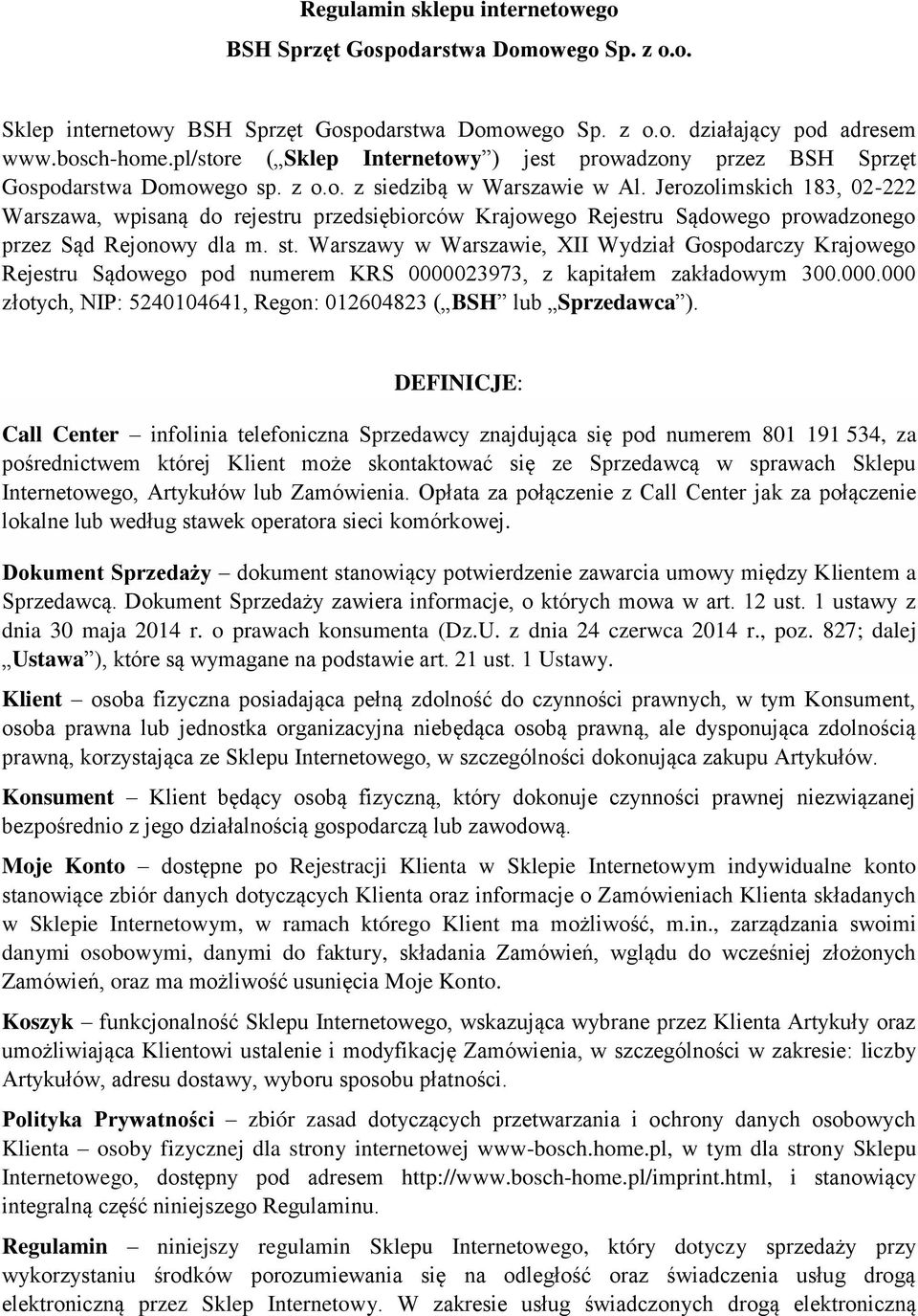 Jerozolimskich 183, 02-222 Warszawa, wpisaną do rejestru przedsiębiorców Krajowego Rejestru Sądowego prowadzonego przez Sąd Rejonowy dla m. st.