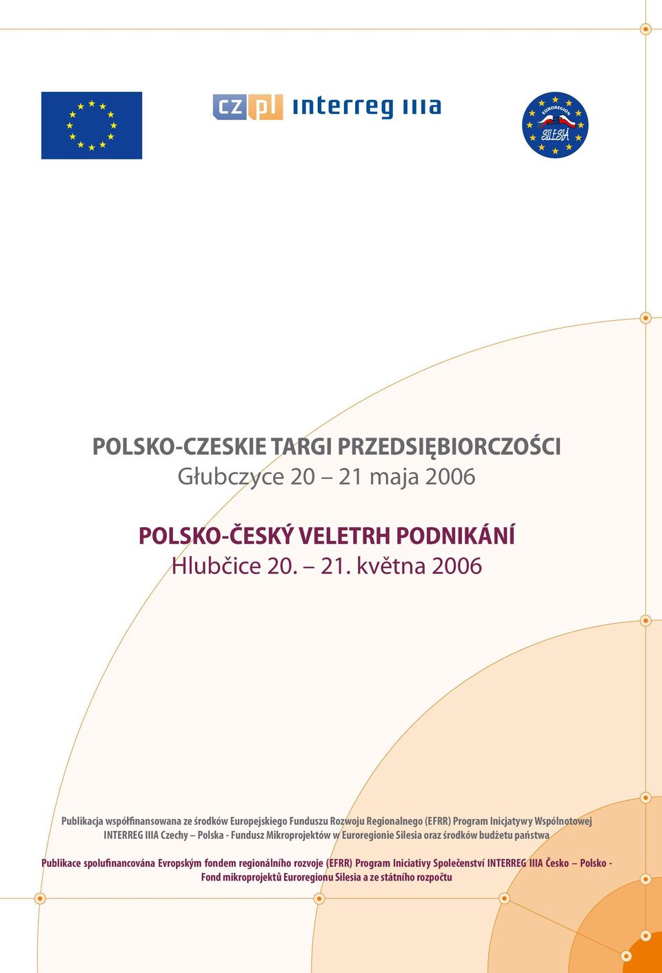 května 2006 Publikacja współfinansowana ze środków Europejskiego Funduszu Rozwoju Regionalnego (EFRR) Program Inicjatywy Wspólnotowej