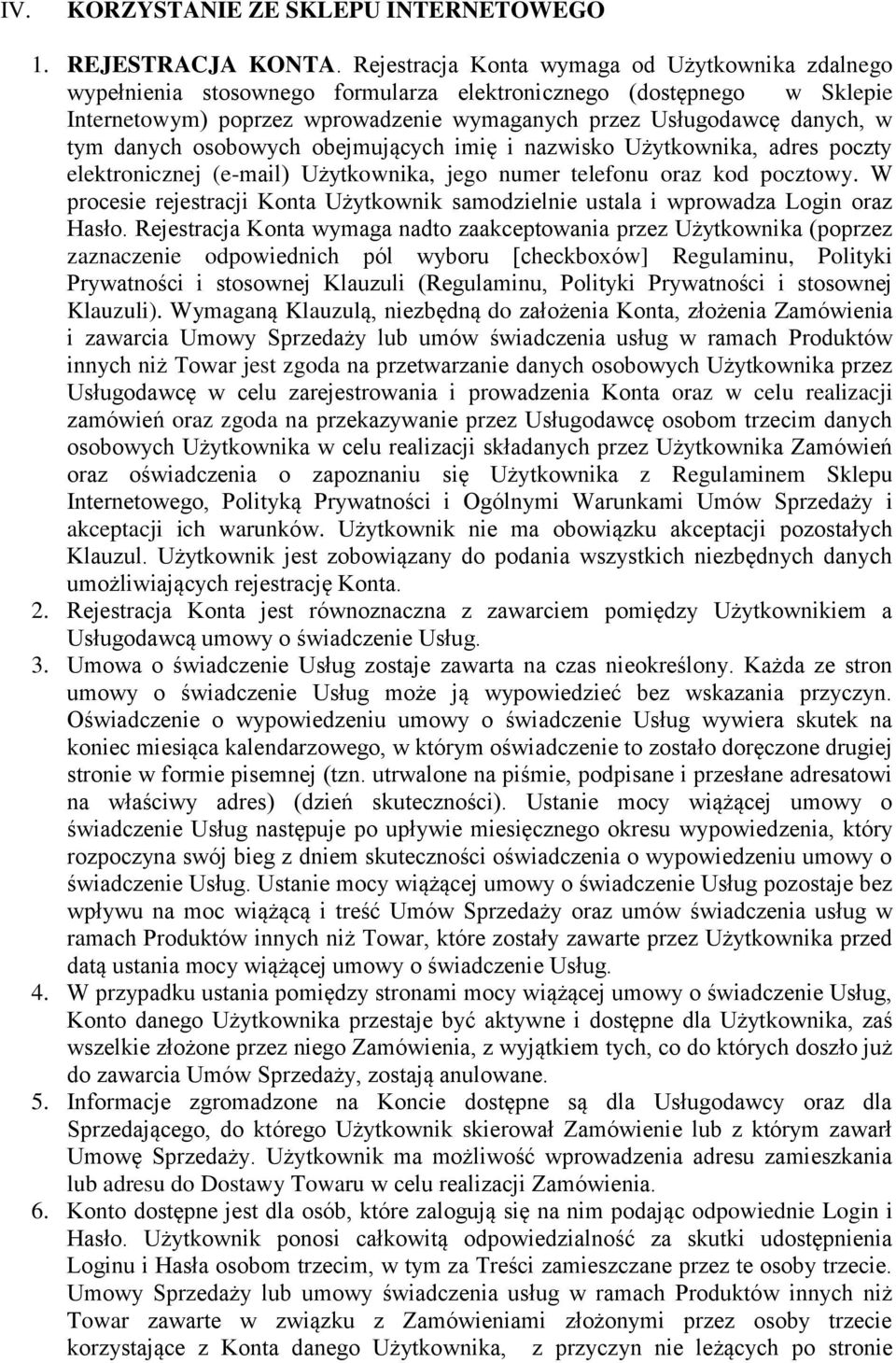 danych osobowych obejmujących imię i nazwisko Użytkownika, adres poczty elektronicznej (e-mail) Użytkownika, jego numer telefonu oraz kod pocztowy.