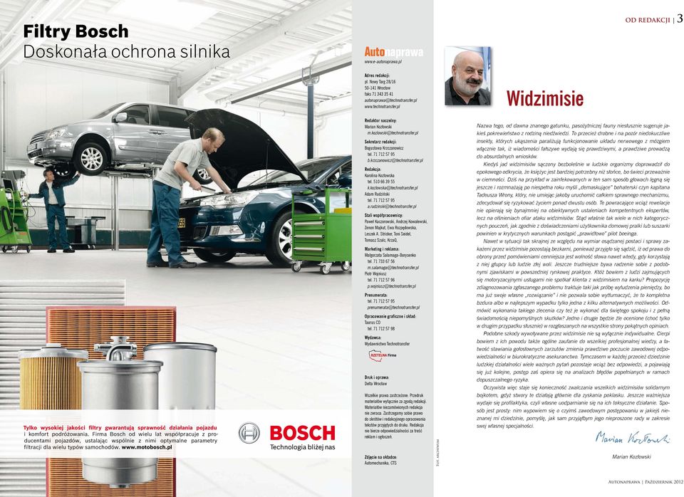 Firma Bosch od wielu lat współpracuje z producentami pojazdów, ustalając wspólnie z nimi optymalne parametry filtracji dla wielu typów samochodów. www.motobosch.