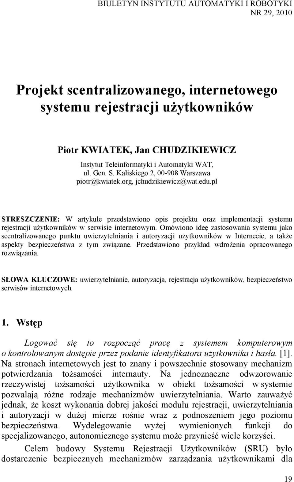 pl STRESZCZENIE: W artykule przedstawiono opis projektu oraz implementacji systemu rejestracji uŝytkowników w serwisie internetowym.