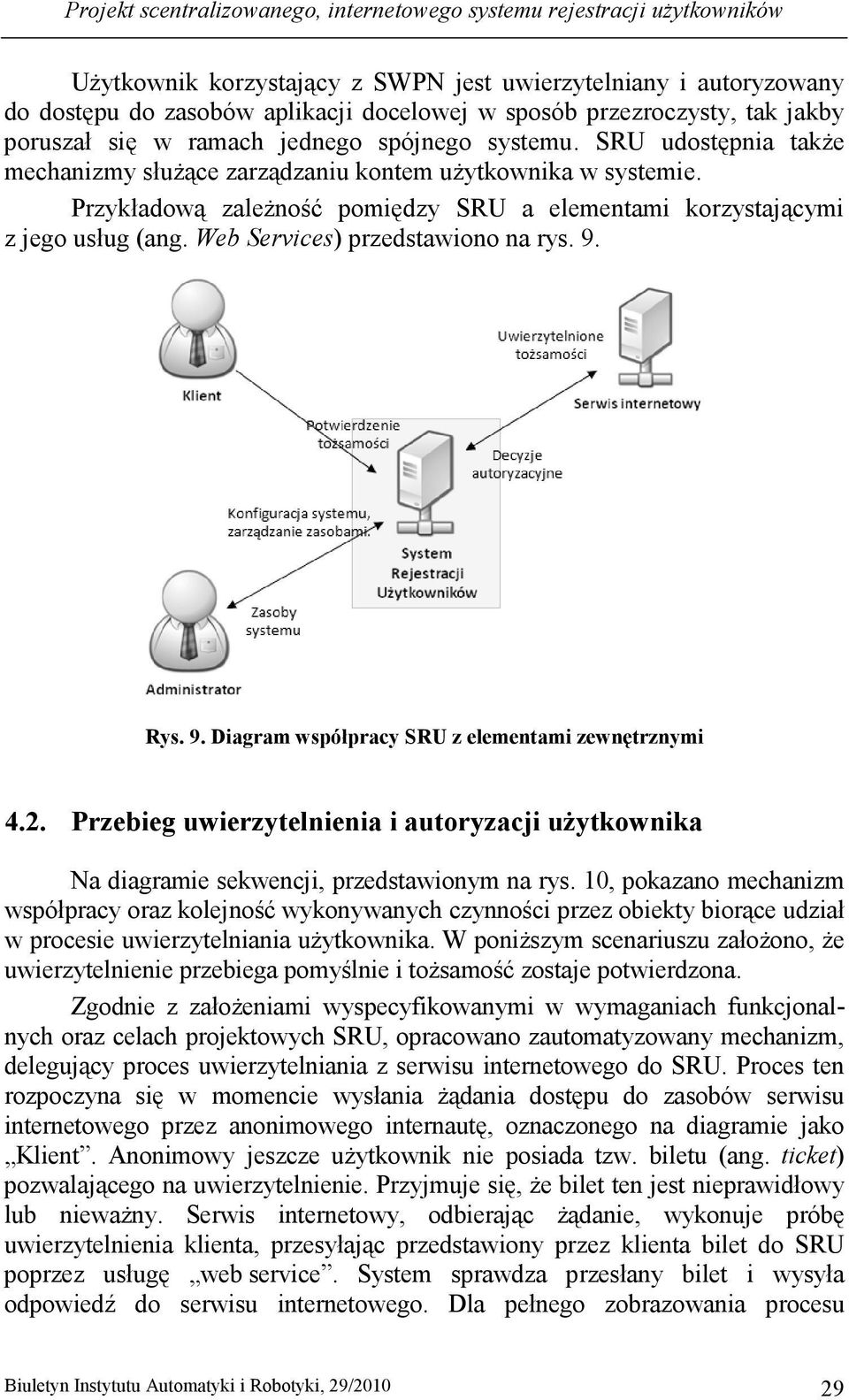 Przykładową zaleŝność pomiędzy SRU a elementami korzystającymi z jego usług (ang. Web Services) przedstawiono na rys. 9. Rys. 9. Diagram współpracy SRU z elementami zewnętrznymi 4.2.