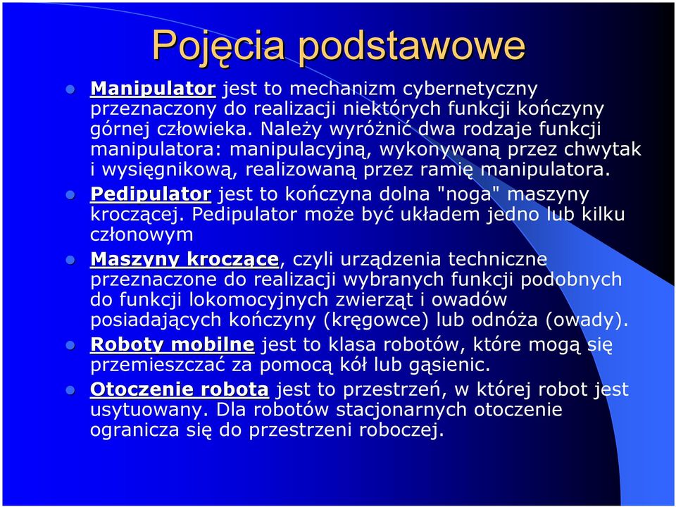 Pedipulator jest to kończyna dolna "noga" maszyny kroczącej.