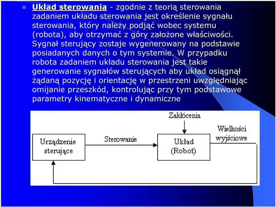 Sygnał sterujący zostaje wygenerowany na podstawie posiadanych danych o tym systemie.