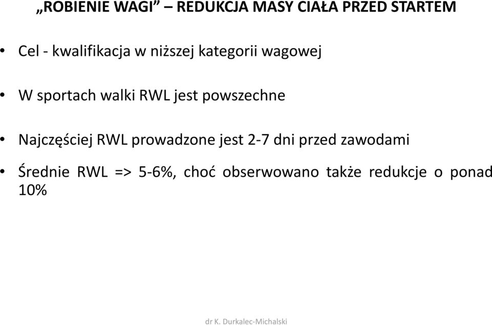 Najczęściej RWL prowadzone jest 2-7 dni przed zawodami Średnie RWL