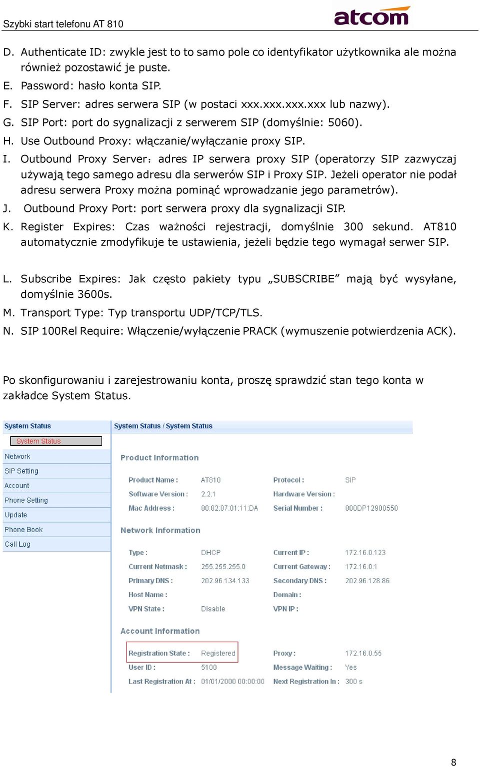 Outbound Proxy Server:adres IP serwera proxy SIP (operatorzy SIP zazwyczaj używają tego samego adresu dla serwerów SIP i Proxy SIP.