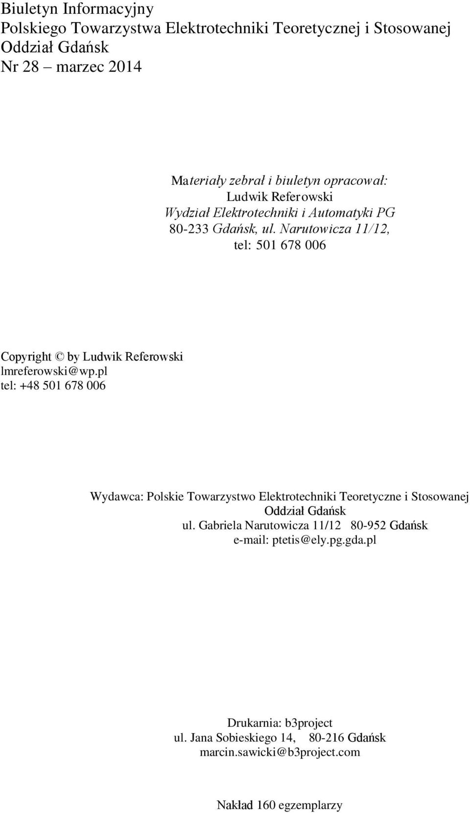 Narutowicza 11/12, tel: 501 678 006 Copyright by Ludwik Referowski lmreferowski@wp.