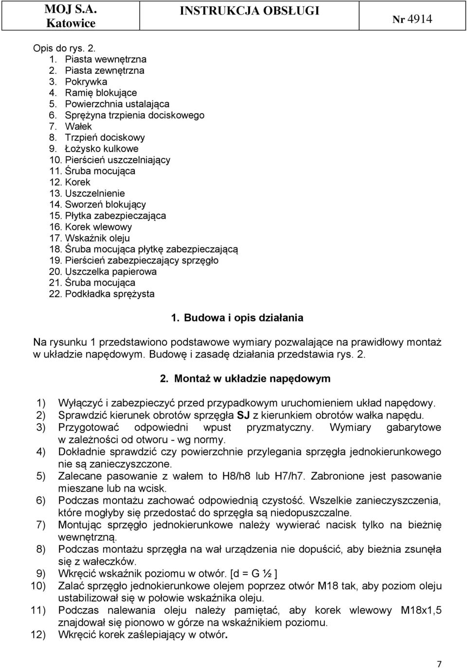 Śruba mocująca płytkę zabezpieczającą 19. Pierścień zabezpieczający sprzęgło 20. Uszczelka papierowa 21. Śruba mocująca 22. Podkładka sprężysta 1.