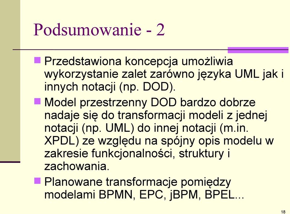 Model przestrzenny DOD bardzo dobrze nadaje się do transformacji modeli z jednej notacji (np.