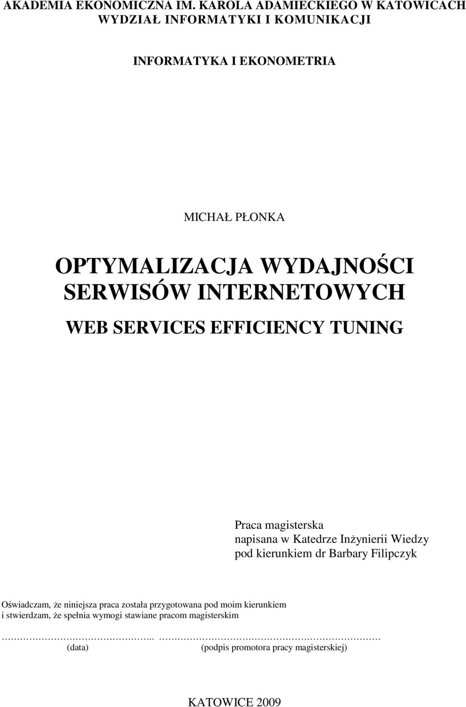 WYDAJNOŚCI SERWISÓW INTERNETOWYCH WEB SERVICES EFFICIENCY TUNING Praca magisterska napisana w Katedrze InŜynierii Wiedzy pod