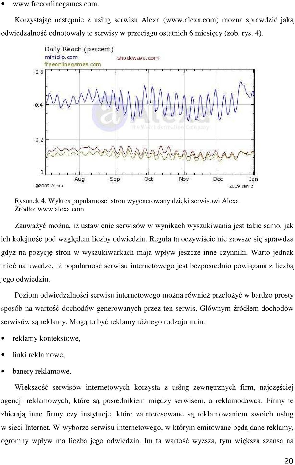 com ZauwaŜyć moŝna, iŝ ustawienie serwisów w wynikach wyszukiwania jest takie samo, jak ich kolejność pod względem liczby odwiedzin.