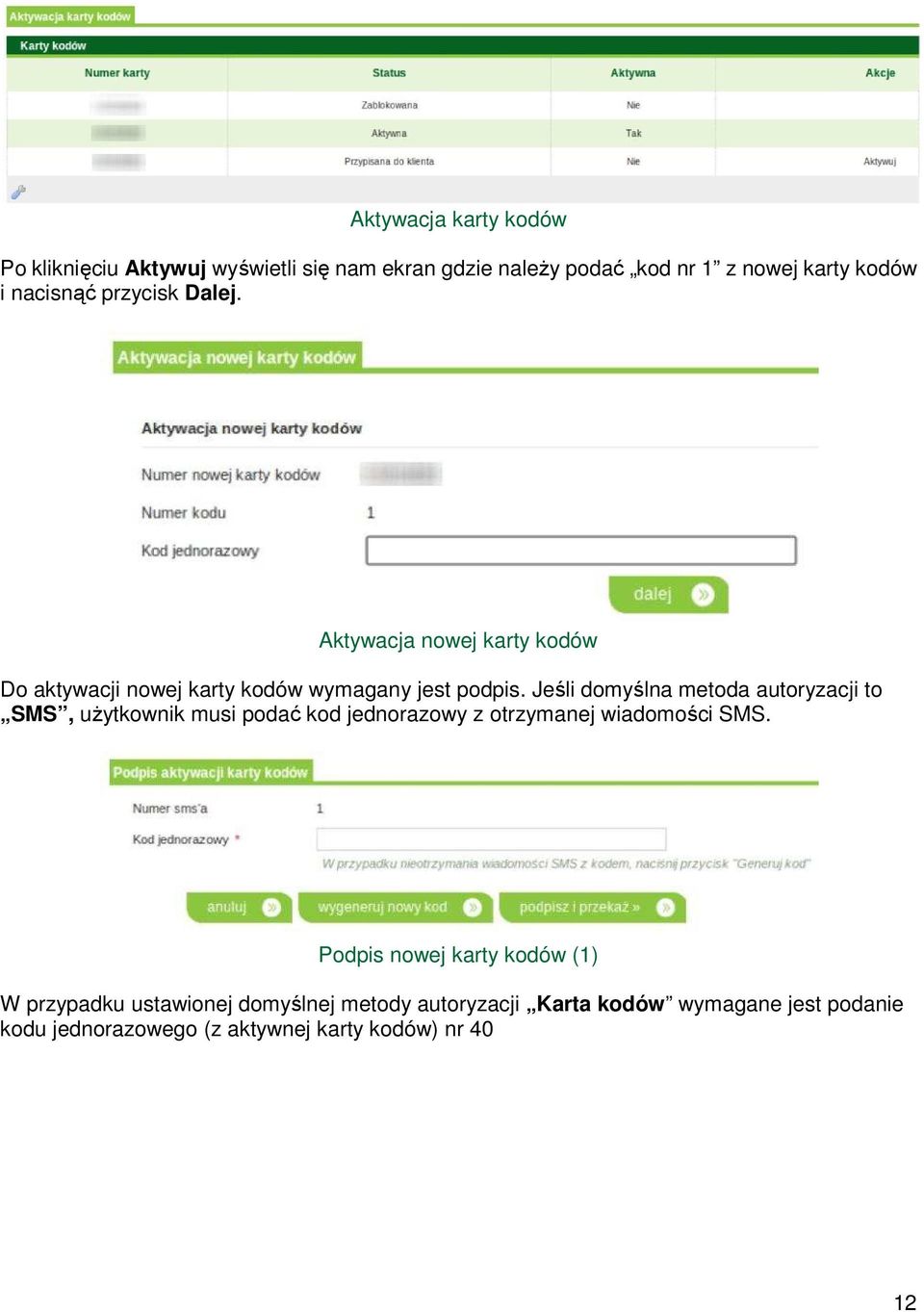 Jeśli domyślna metoda autoryzacji to SMS, uŝytkownik musi podać kod jednorazowy z otrzymanej wiadomości SMS.