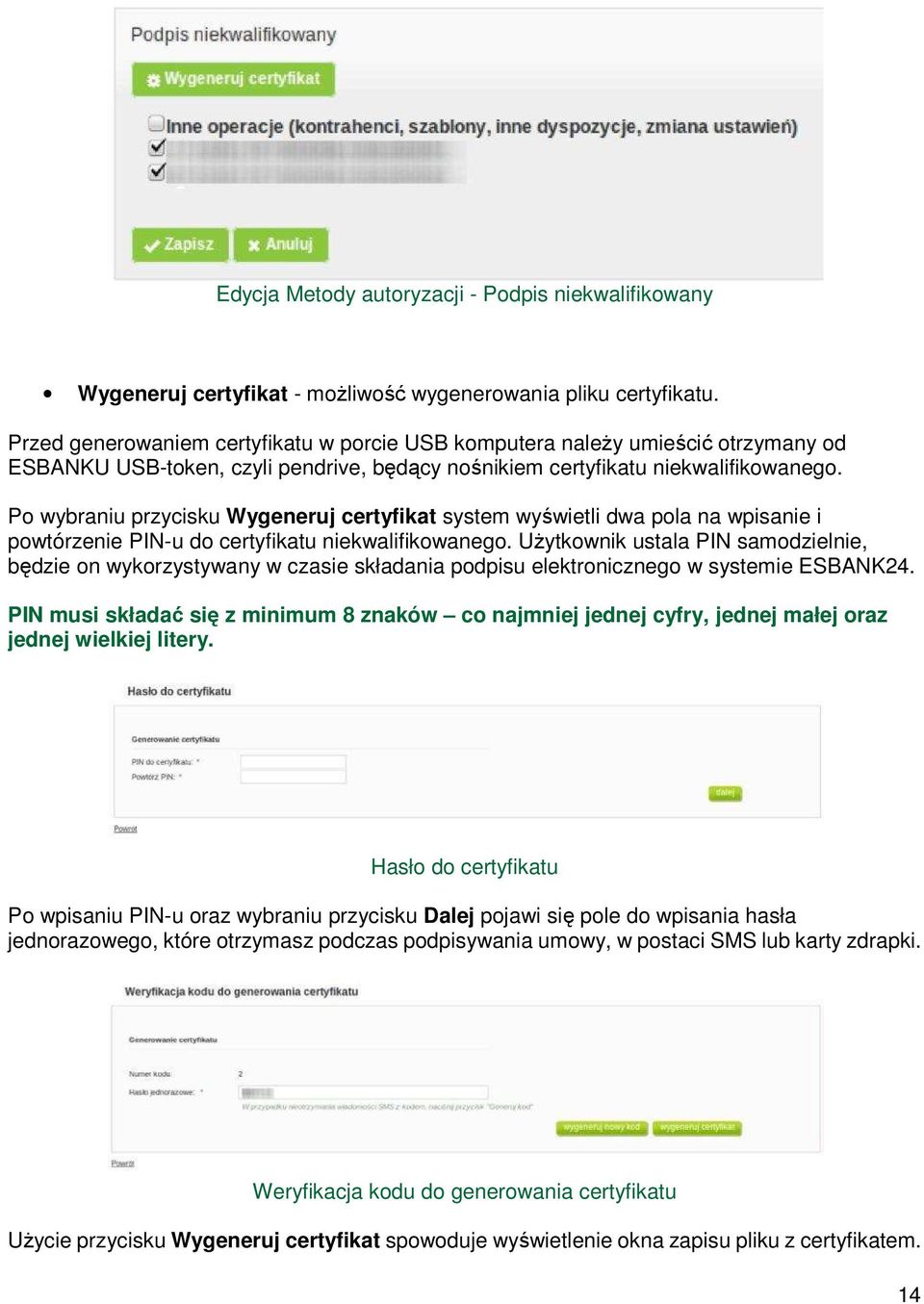 Po wybraniu przycisku Wygeneruj certyfikat system wyświetli dwa pola na wpisanie i powtórzenie PIN-u do certyfikatu niekwalifikowanego.