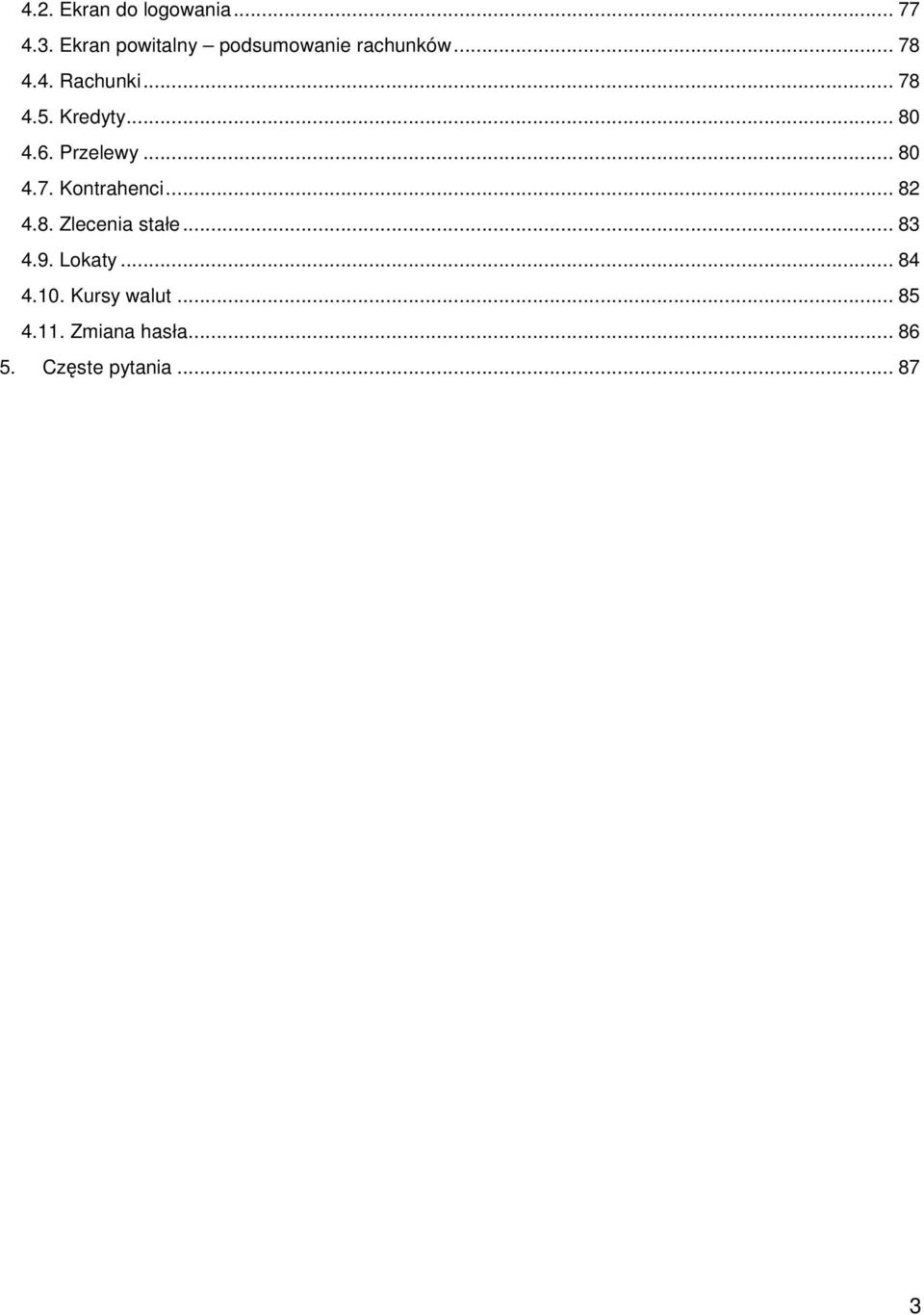 Kredyty... 80 4.6. Przelewy... 80 4.7. Kontrahenci... 82 4.8. Zlecenia stałe.