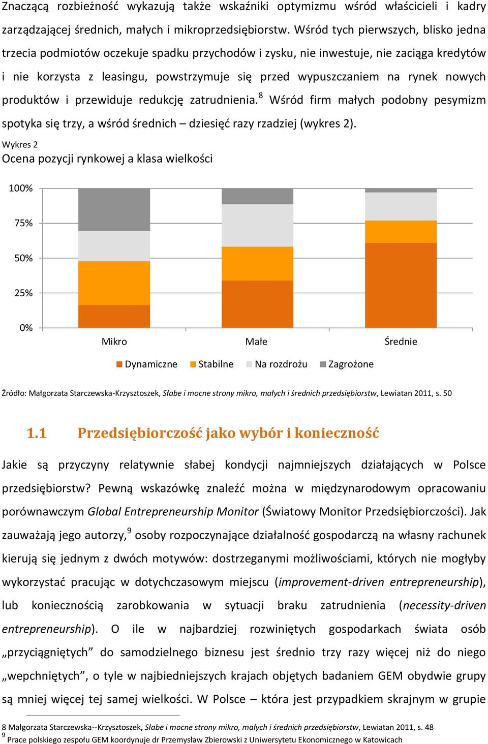 nowych produktów i przewiduje redukcję zatrudnienia. 8 spotyka się trzy, a wśród średnich dziesięć razy rzadziej (wykres 2).